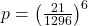 p = \left(\frac{21}{1296}\right)^6