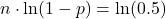 n \cdot \ln(1 - p) = \ln(0.5)