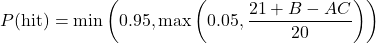 \begin{equation*}P(\text{hit}) = \min\left(0.95, \max\left(0.05, \frac{21 + B - AC}{20}\right)\right)\end{equation*}
